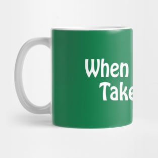 When in Doubt, Take it out Mug